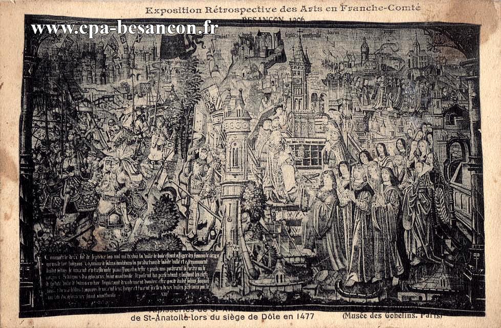 Exposition Rétrospective des Arts en Franche-Comté - BESANÇON 1906 - Tapisserie de St-Anatoile lors du siège de Dôle en 1477 (Musée des Gobelins. Paris)
